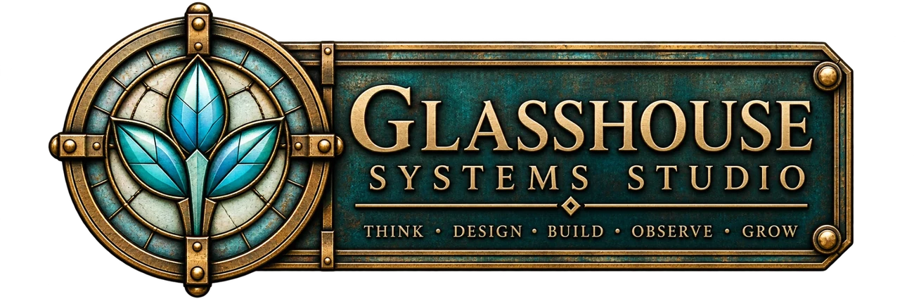 Glasshouse Systems Studio — Think, Design, Build, Observe, Grow